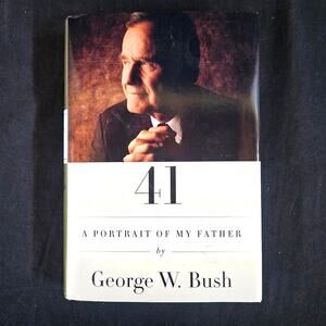 41: A Portrait of My Father by George W. Bush First Edition Hard Cover Book